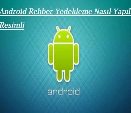 Android Rehber Yedekleme Nasıl Yapılır Resimli
