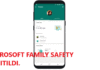 Microsoft Family Safety Uygulaması Yayımlandı