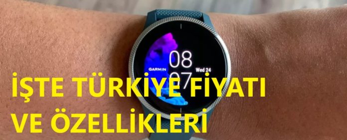 Garmin Venü Akıllı Saatin Özellikleri ve Türkiye Fiyatı Ne Kadar Olacak?